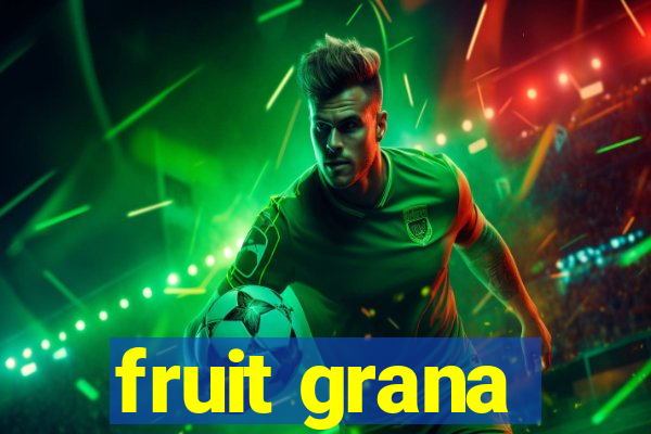 fruit grana